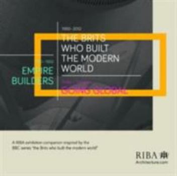 Paperback The Brits Who Built the Modern World Book