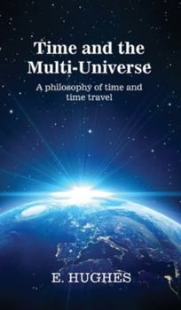 Hardcover Time and the Multi-Universe: A philosophy of time and time travel Book