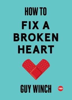 How to Fix a Broken Heart (TED Books) - Book #20 of the TED Books