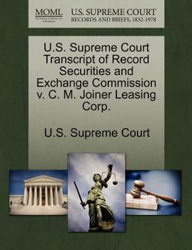 Paperback U.S. Supreme Court Transcript of Record Securities and Exchange Commission V. C. M. Joiner Leasing Corp. Book