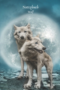 Notizbuch Wolf: Tagebuch, Notizbuch mit Jahresübersicht 2020 für Schule, Hobby und Freizeit. (German Edition)