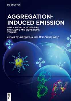 Hardcover Aggregation-Induced Emission: Applications in Biosensing, Bioimaging and Biomedicine - Volume 1 Book