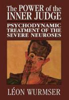 Hardcover The Power of the Inner Judge: Psychodynamic Treatment of the Severe Neuroses Book