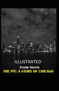 Paperback The Pit: A Story of Chicago Illustrated Book