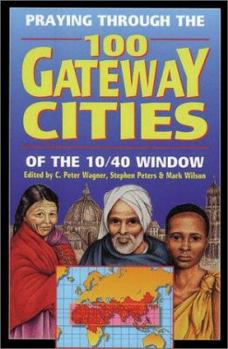 Paperback Praying Through the 100 Gateway Cities of the 10/40 Window Book