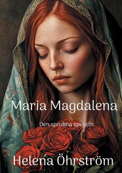 Maria Magdalena: Den sprukna spegeln (Swedish Edition)