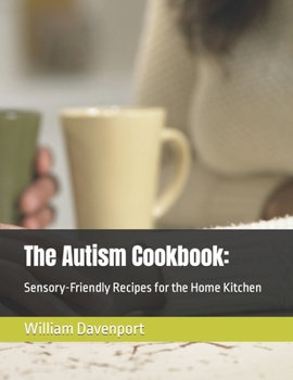 Paperback The Autism Cookbook: : Sensory-Friendly Recipes for the Home Kitchen Book