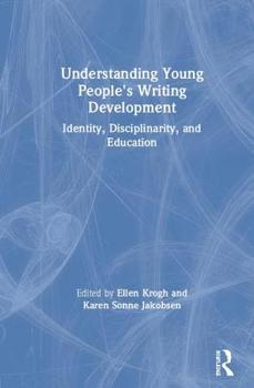 Hardcover Understanding Young People's Writing Development: Identity, Disciplinarity, and Education Book