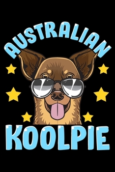 Australian Koolpie: Cute & Funny Australian Koolpie Kelpie Dog Pun Blank Composition Notebook for Journaling & Writing (120 Lined Pages, 6" x 9")