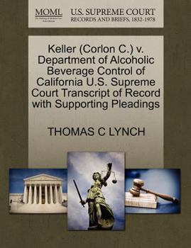 Keller (Corlon C.) v. Department of Alcoholic Beverage Control of California U.S. Supreme Court Transcript of Record with Supporting Pleadings