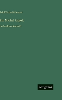 Ein Michel Angelo: in Großdruckschrift