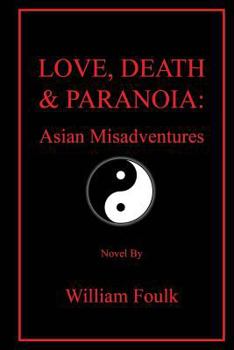 Paperback Love, Death & Paranoia: Asian Misadventures Book