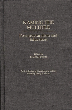 Hardcover Naming the Multiple: Poststructuralism and Education Book