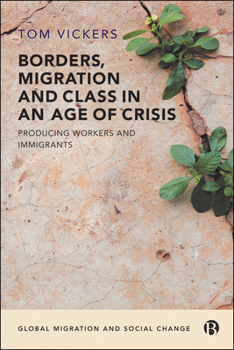 Paperback Borders, Migration and Class in an Age of Crisis: Producing Workers and Immigrants Book