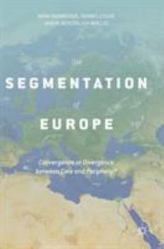 Hardcover The Segmentation of Europe: Convergence or Divergence Between Core and Periphery? Book