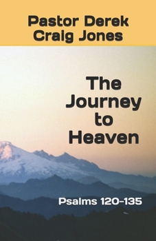 Paperback The Journey to Heaven: Psalms 120-135 Book