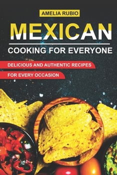 Paperback Mexican Cooking for Everyone: Delicious and Authentic Recipes for Every Occasion Book