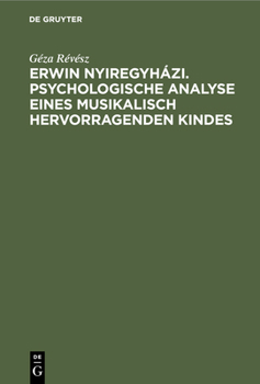 Hardcover Erwin Nyiregyházi. Psychologische Analyse Eines Musikalisch Hervorragenden Kindes [German] Book