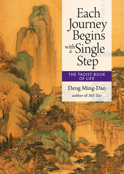 Paperback Each Journey Begins with a Single Step: The Taoist Book of Life Book