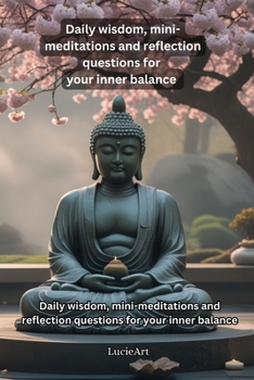 A Year with Buddha – 365 Thoughts for a Mindful Life: Daily wisdom, mini meditations and reflection questions for your inner balance