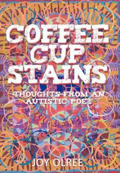 Hardcover Coffee Cup Stains: Thoughts from an Autistic Poet Book
