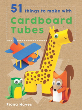 Hardcover 51 Things to Make with Cardboard Tubes Book