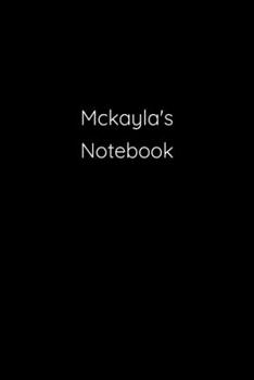 Paperback Mckayla's Notebook: Notebook / Journal / Diary - 6 x 9 inches (15,24 x 22,86 cm), 150 pages. Book