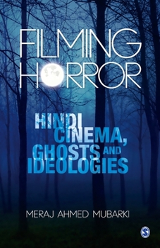 Paperback Filming Horror: Hindi Cinema, Ghosts and Ideologies Book