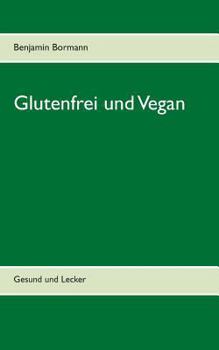 Paperback Glutenfrei und Vegan: Gesund und Lecker [German] Book