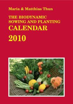 Calendar The Biodynamic Sowing and Planting Calendar 2010: 2010 Book
