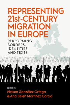Paperback Representing 21st-Century Migration in Europe: Performing Borders, Identities and Texts Book