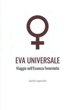Paperback Eva Universale: Viaggio nell'Essenza Femminile [Italian] Book