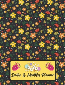 2020 Daily And Monthly Planner: Jan 1, 2020 to Dec 31, 2020 Weekly Daily & Monthly Planner + Calendar Views with Flower Pattern Great Planner Gift For Flower Lover