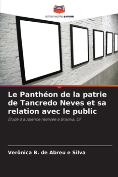 Le Panthéon de la patrie de Tancredo Neves et sa relation avec le public (French Edition)