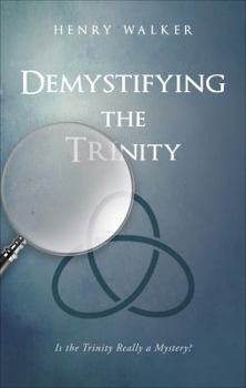 Paperback Demystifying the Trinity: Is the Trinity Really a Mystery? Book