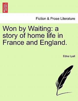 Paperback Won by Waiting: A Story of Home Life in France and England. Book