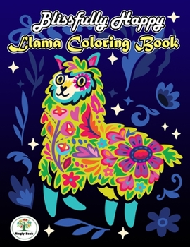 Paperback Blissfully Happy, Llama Coloring Book: The Coloring Book for Adult & Kids Stress Relief Book