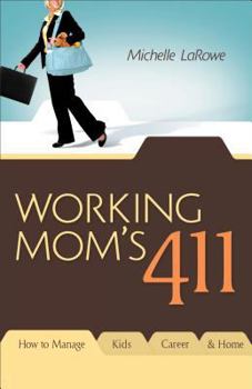 Paperback Working Mom's 411: How to Manage Kids, Career & Home Book
