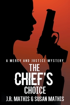 The Chief's Choice - Book #7 of the Mercy and Justice Mysteries