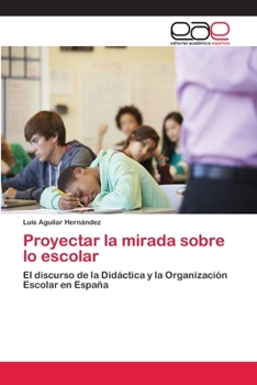 Paperback Proyectar la mirada sobre lo escolar [Spanish] Book