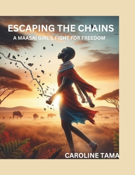 Paperback Escaping the Chains: A Maasai Girl's Fight for Freedom Book