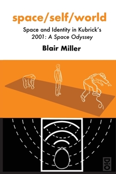 Paperback space/self/world: Space and Identity in Kubrick's 2001: A Space Odyssey Book