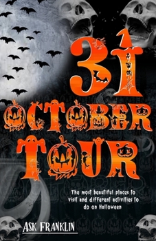 Paperback October 31: The Most Beautiful Places to Visit and different activities to do on Halloween Day Book