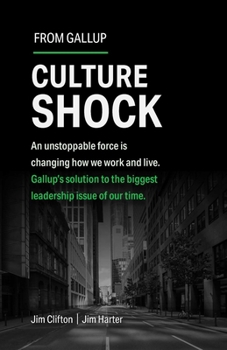 Hardcover Culture Shock: An Unstoppable Force Is Changing How We Work and Live. Gallup's Solution to the Biggest Leadership Issue of Our Time. Book