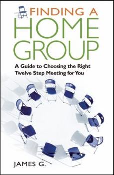 Paperback Finding a Home Group: A Guide to Choosing the Right Twelve Step Meeting for You Book