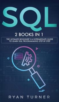 Hardcover SQL: 2 books in 1 - The Ultimate Beginner's & Intermediate Guide to Learn SQL Programming step by step Book