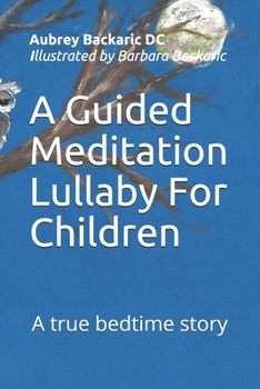 Paperback A Guided Meditation Lullaby For Children: A true bedtime story Book