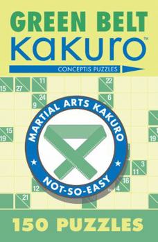 Paperback Green Belt Kakuro: 150 Puzzles Book