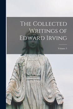 Paperback The Collected Writings of Edward Irving; Volume 3 Book