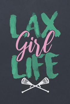 Lax Girl Life: ~ Blank Wide Ruled with Line for Date Notebooks and Journals (Lacrosse Sport Novelty Edition)